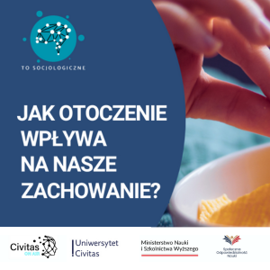 Jak otoczenie wpływa na nasze decyzje? – nowy odcinek „To Socjologiczne”
